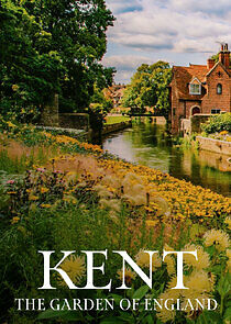 Watch Kent: The Garden of England