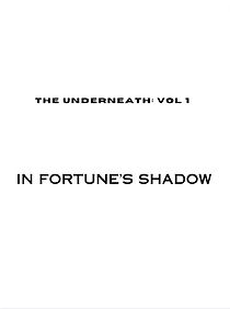 Watch The Underneath: In Fortune's Shadow