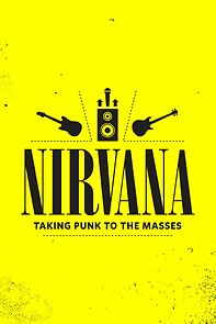 Watch Nirvana: Taking Punk to the Masses (Short 2011)