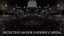 Watch Detective MJ: Our Nations' Capital