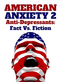 Watch American Anxiety 2: Anti-Depressants: Fact Vs. Fiction