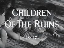 Watch Children of the Ruins (Short 1948)