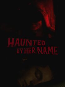 Watch Haunted by Her Name