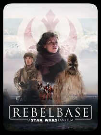 Watch Rebelbase - A Star Wars Fanfilm (Short 2019)