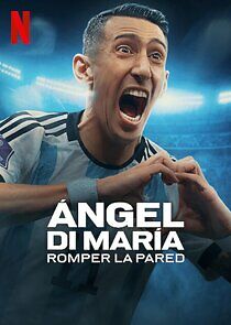 Watch Ángel Di María: Romper la pared