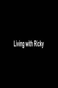 Watch Living with Ricky (Short 2004)