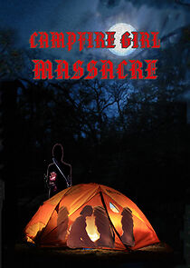 Watch Campfire Girl Massacre