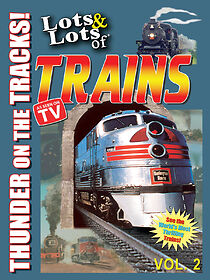 Watch Lots & Lots of Trains V 2 - Thunder on the Tracks