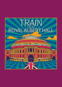 Watch Train: Live at Royal Albert Hall