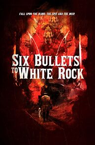 Watch Six Bullets to White Rock