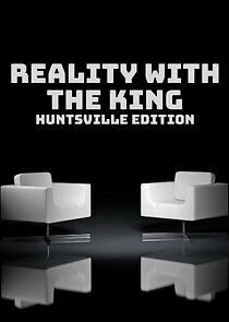 Watch Reality with the King: Huntsville Edition