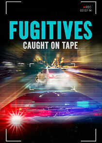 Watch Fugitives: Caught on Tape