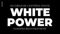 Watch White Power - Au coeur de l'extrême droite européenne