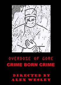 Watch Overdose of Gore: Crime born Crime