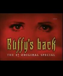 Watch Buffy's Back - The E! Original Special (TV Special 2001)