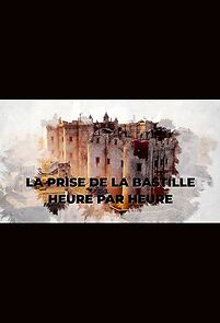 Watch La prise de la Bastille heure par heure (TV Special 2022)