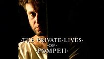 Watch The Private Lives of Pompeii