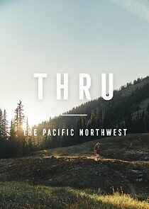 Watch THRU: The Pacific Northwest