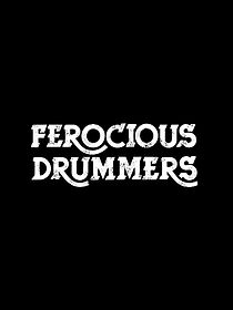 Watch Ferocious Drummers