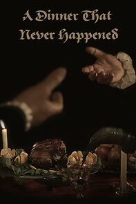 Watch A Dinner That Never Happened (Short 2015)