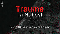 Watch Trauma in Nahost - Der 7. Oktober und seine Folgen