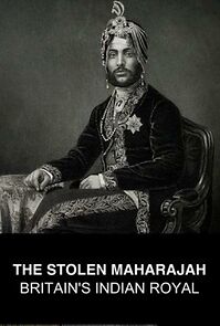 Watch The Stolen Maharajah: Britain's Indian Royal