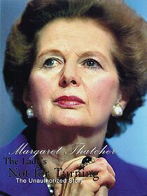 Watch The Lady is Not for Turning: An Unauthorized Story on Margaret Thatcher