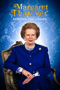 Watch Margaret Thatcher: Serving the Crown