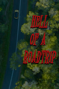 Watch Hell of a Roadtrip (Short 2024)