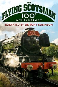 Watch The Flying Scotsman - 100th Anniversary