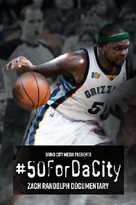 Watch #50ForDaCity: Zach Randolph Documentary