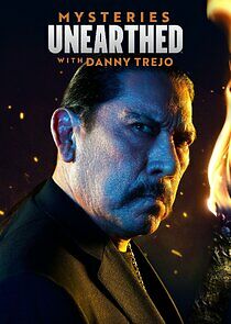 Watch Mysteries Unearthed with Danny Trejo