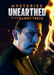 Watch Mysteries Unearthed with Danny Trejo