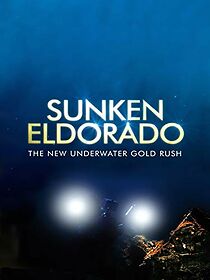 Watch Sunken Eldorado: The New Underwater Gold Rush?