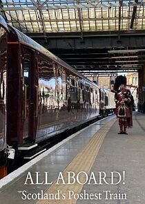 Watch All Aboard! Scotland's Poshest Train