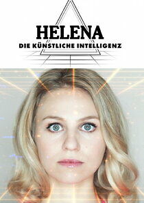 Watch Helena. Die Künstliche Intelligenz