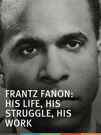 Watch Frantz Fanon, une vie, un combat, une oeuvre