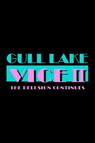 Watch Gull Lake Vice II: The Delusion Continues