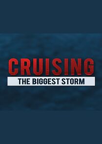 Watch Cruising: The Biggest Storm