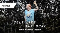 Watch National Theatre at Home: Ugly Lies the Bone