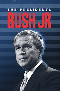 Watch The Presidents: Bush Jr