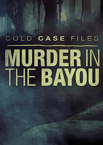 Watch Cold Case Files: Murder in the Bayou