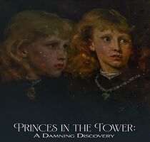 Watch Princes in the Tower: A Damning Discovery