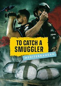 Watch To Catch a Smuggler: Mediterranean