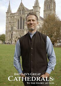 Watch Britain's Great Cathedrals: To the Glory of God