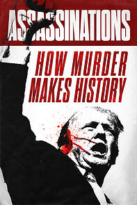 Watch Assassinations: How Murder Makes History