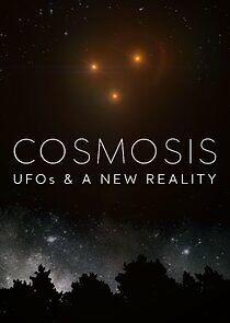 Watch Cosmosis: UFOs & A New Reality