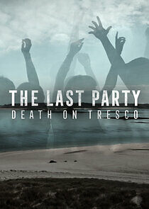 Watch The Last Party: Death on Tresco