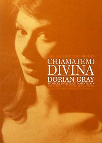 Watch Chiamatemi Divina - Dorian Gray, storia di un'attrice dimenticata