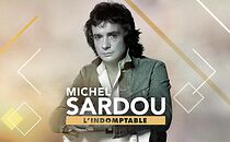 Watch Michel Sardou l'indomptable